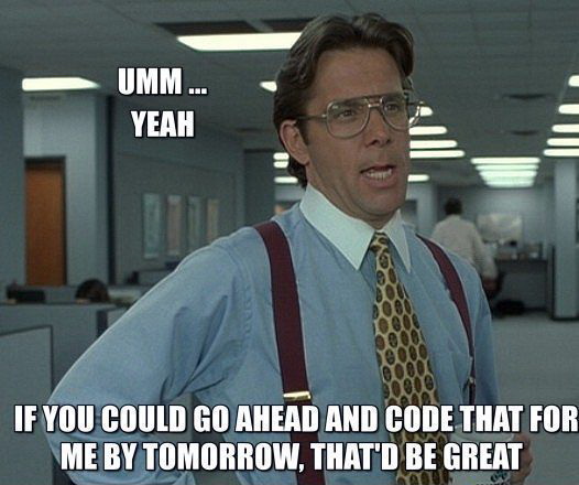 frabz-Umm--Yeah-if-you-could-go-ahead-and-code-that-for-me-by-tomorrow-734804.jpg